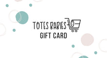 Load image into Gallery viewer, Totes Babies Gift Card